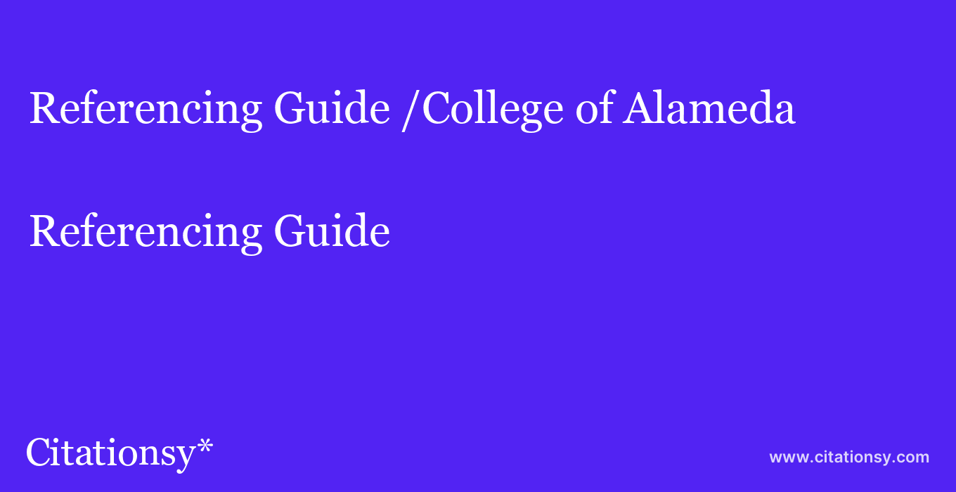 Referencing Guide: /College of Alameda
